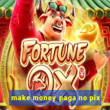 make money paga no pix